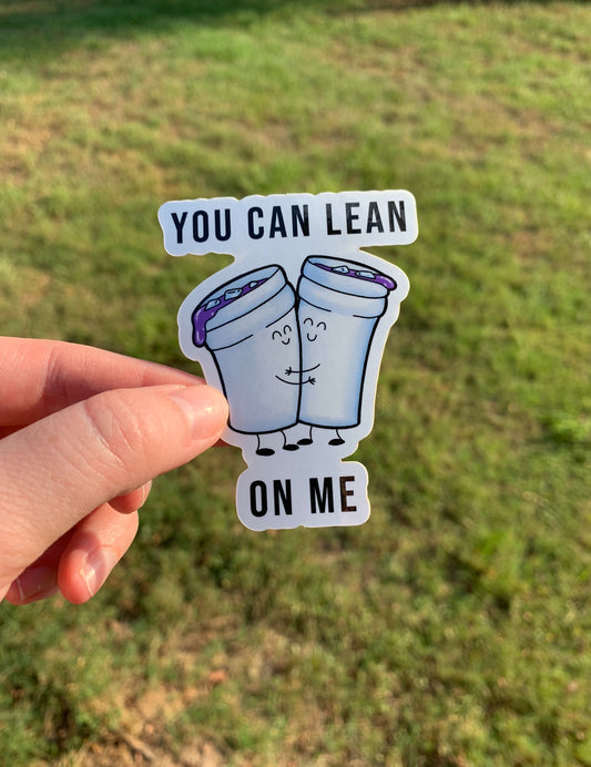 You Can Lean on Me Sticker